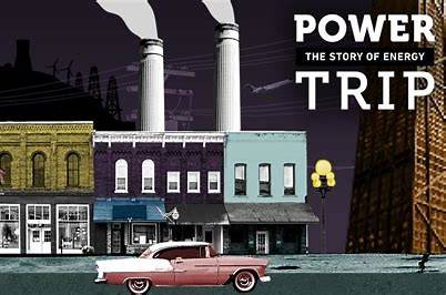 POWER TRIP: THE STORY OF ENERGY