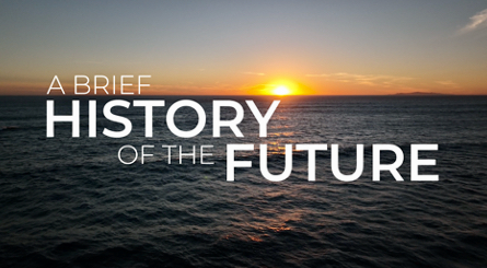 A BRIEF HISTORY OF THE FUTURE