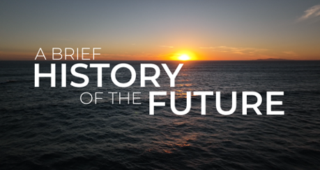 A BRIEF HISTORY OF THE FUTURE