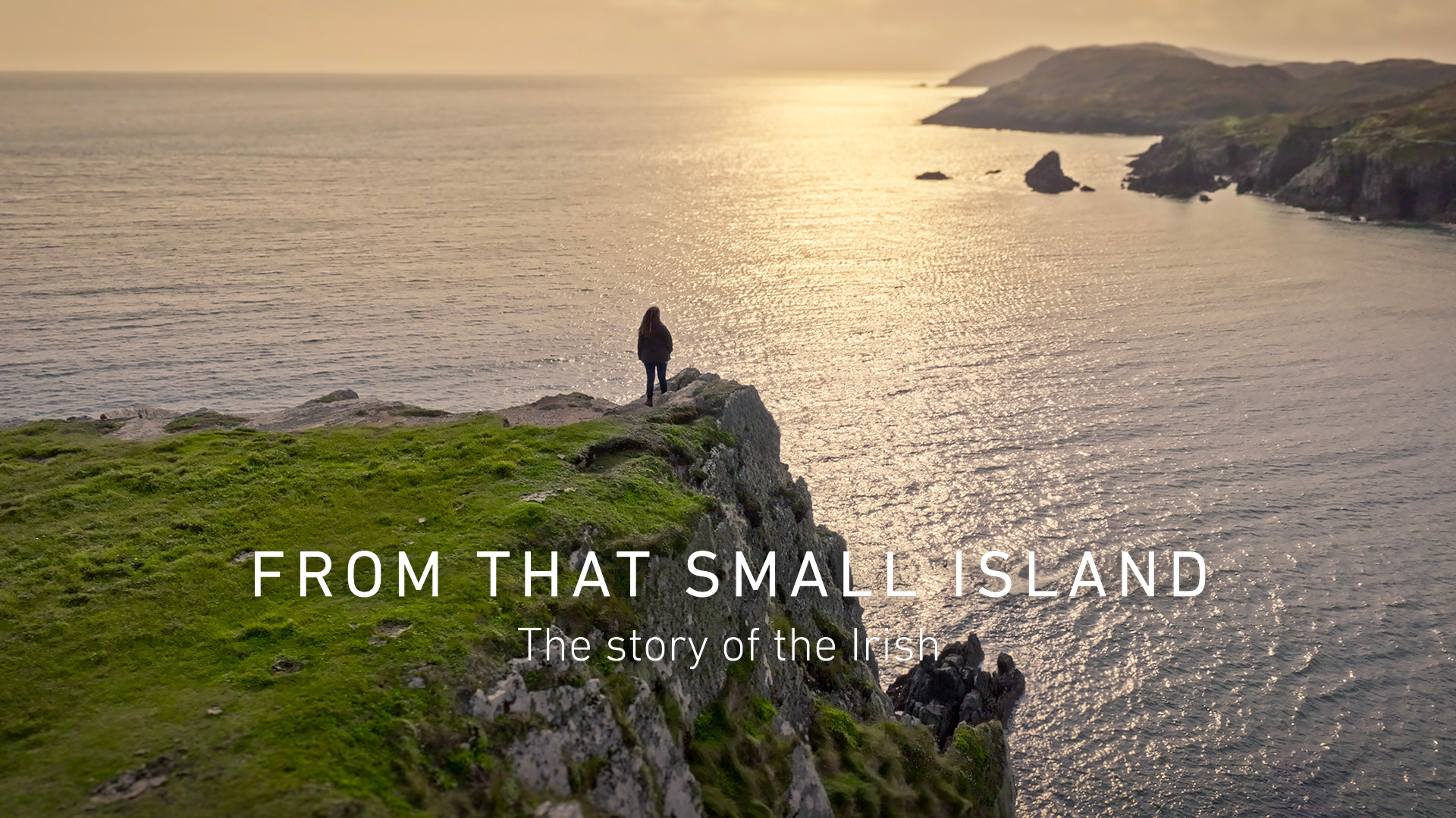 FROM THAT SMALL ISLAND: THE STORY OF THE IRISH