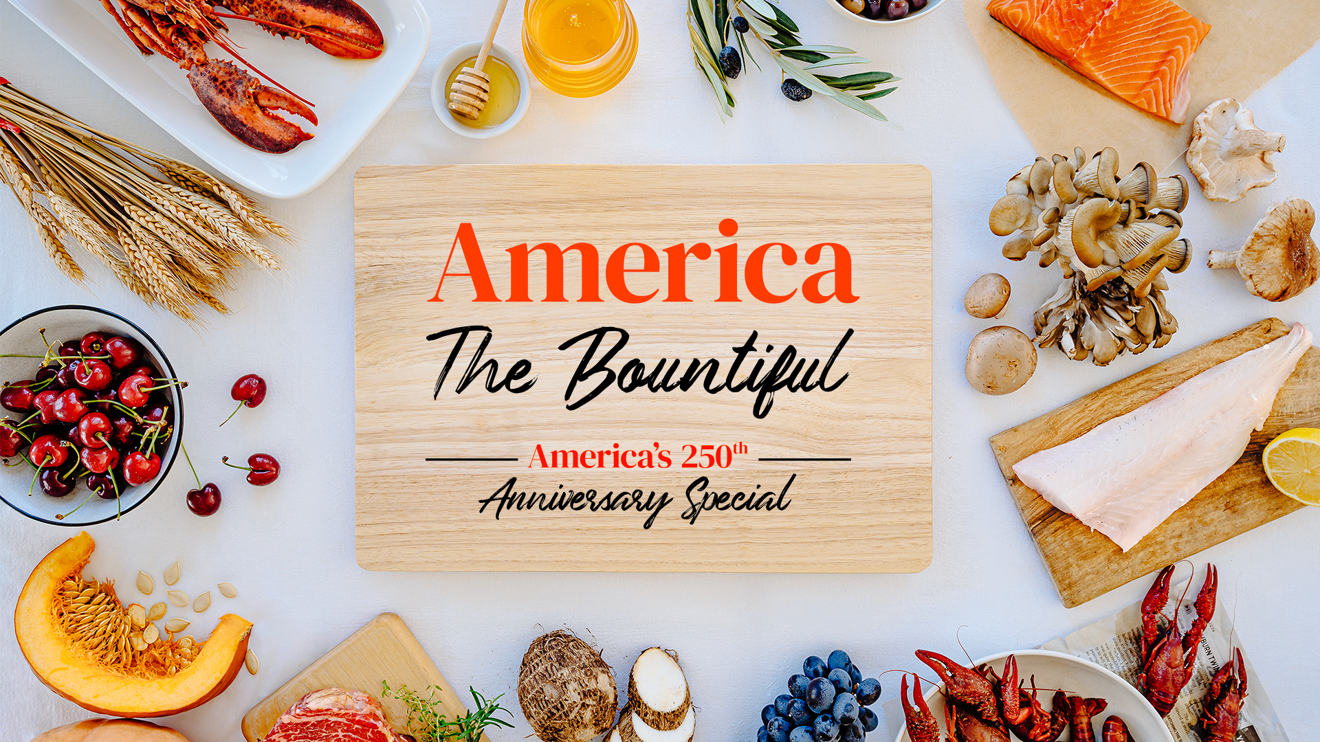 AMERICA THE BOUNTIFUL: AMERICA'S 250th ANNIVERSARY SPECIAL